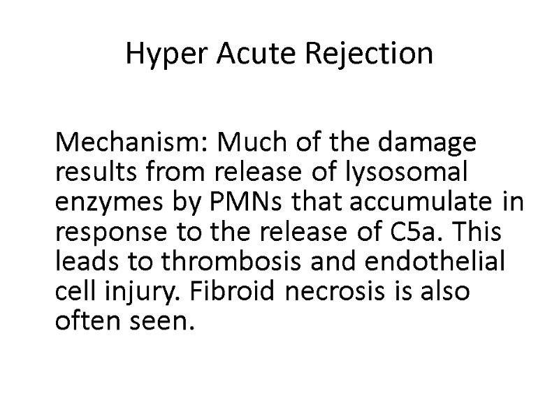 Hyper Acute Rejection   Mechanism: Much of the damage results from release of